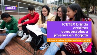 ICETEX brinda créditos condonables a jóvenes en Bogotá  Educación [upl. by Samira400]