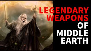 8 Legendary Weapons Of Middle Earth  The Lord Of The Rings [upl. by Susej]