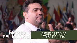 JESUS O LEÃO DA TRIBO DE JUDÁ PASTOR MARCO FELICIANO [upl. by Noseaj833]