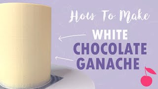 How To Make White Chocolate Ganache  Tutorial  Cherry Basics [upl. by Solracesoj]