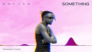 Mattan  Something Official Audio [upl. by Kahl688]