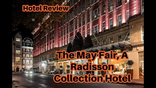 Hotel Review The May Fair A Radisson Collection Hotel Sept 2122 2022 [upl. by Areek]