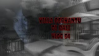 Kisah Seram  Villa Berhantu di Bali  Vlog 54 [upl. by Ayikal]