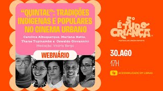 quotQUINTALquot TRADIÇÕES INDIGENAS E POPULARES NO CINEMA URBANO  WEBNÁRIO [upl. by Hereld]