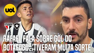 SÃO PAULO X BOTAFOGO RAFAEL FALA SOBRE GOL DE ALMADA TIVERAM MUITA SORTE [upl. by Silas]