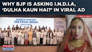 BJP Asks AntiModi INDIA ‘Dulha Kaun Hai’ In Viral Ad Before Lok Sabha Elections Watch Why [upl. by Stranger84]