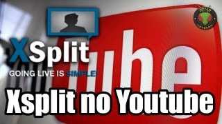 Xsplit no Youtube Parceiros [upl. by Eillib]