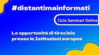 Le opportunità di tirocinio presso le Istituzioni europee 2022 [upl. by Iadahs246]