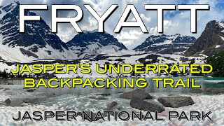 Jaspers Underrated Backpacking Trail  Fryatt Valley  Jasper National Park [upl. by Blatt]