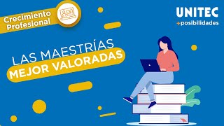 Maestrías ¿Cuáles son las más valoradas en estos tiempos  UNITEC [upl. by Noryahs]