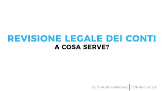 Revisione legale dei conti  A cosa serve [upl. by Jeffy]