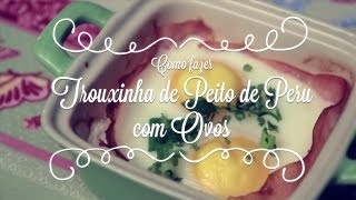 Como fazer Trouxinha de Peito de Peru com Ovos  Cozinha para 2 [upl. by Ernest]