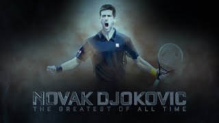 Novak Djokovic  The Greatest Of All Time [upl. by Raimundo460]