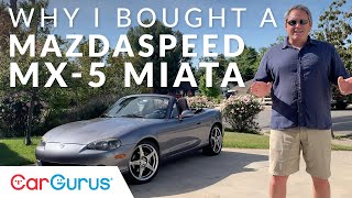 Why I Bought a Mazdaspeed MX5 Miata  CarGurus at Home [upl. by Stedmann]