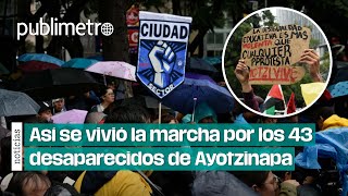 Así se vivió la marcha por los 43 desaparecidos de Ayotzinapa [upl. by Eedolem]