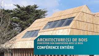 Les RDV du CAUE 21  Architectures de bois Conférence entière [upl. by Selohcin]