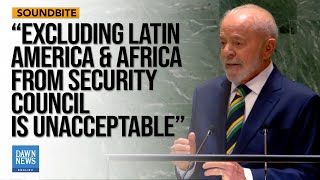 Lula Slams UN for Excluding Latin America Africa from UNSC Permanent Seats Dawn News English [upl. by Vogele]