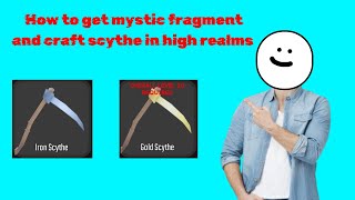 How to get mystic fragments and craft scythe in high realms [upl. by Zoa877]