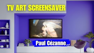 Paul CÉZANNE Art Slideshow for Your TV  Famous Paintings Screensaver 2 Hours No Sound [upl. by Ardine309]