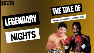 The Tale of Pernell Whitaker vs Julio Cesar Chavez │Legendary Nights │BTR Boxing Podcast Network [upl. by Pol]