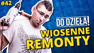 DO DZIEŁA  WIOSENNE REMONTY [upl. by Aivatan]