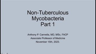 NonTuberculous Mycobacteria Part 1  Anthony Cannella MD [upl. by Alvina]