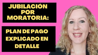 Jubilación Nueva Moratoria ¿Cómo es el Plan de Pago [upl. by Debi]