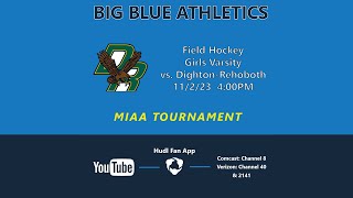 Girls Varsity Field Hockey vs DightonRehoboth  1122023  MIAA Tournament [upl. by Yrrehs]