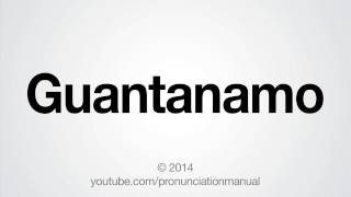 How to Pronounce Guantanamo [upl. by Eberta972]