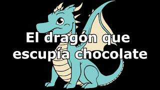 Audiocuento El dragón que escupía chocolate [upl. by Villada]