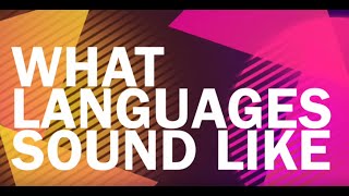 What Languages Sound Like [upl. by Zoilla]