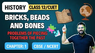 Problems of Piecing Together the Past  Bricks Beads And Bones  History CBSE  Class 12  202425 [upl. by Janean843]