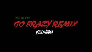 EPB ho LIL ZES  Thats Crazy Go Brazy Remix [upl. by Damiano]