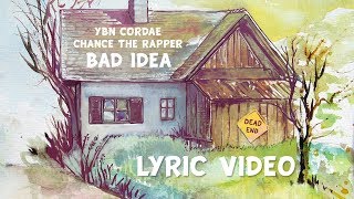 YBN Cordae  Bad Idea feat Chance the Rapper Lyrics [upl. by Ikoek]