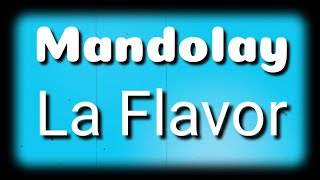 Mandolay  La Flavor  Lyrics  HD [upl. by Atinav]