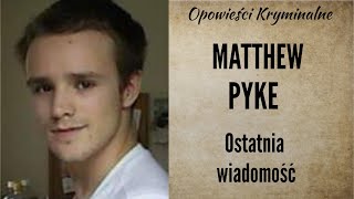 Historia Matthew Pyke  Zdążył wskazać sprawcę  Opowieści Kryminalne [upl. by Norma676]