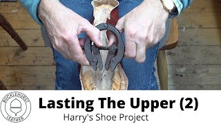 Pt 12 Shoemaking Lasting The Upper Part 2 [upl. by Milon]