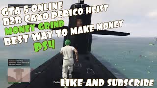 GTA 5 ONLINE B2B CAYO PERICO HEIST MONEY GRINDBEST WAY TO MAKE MONEYPS4 [upl. by Redleh]