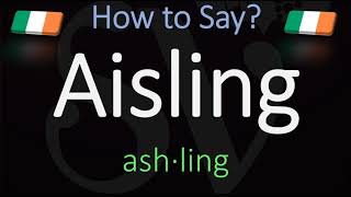 How to Pronounce Aisling CORRECTLY Irish Name Meaning amp Pronunciation [upl. by Everson213]