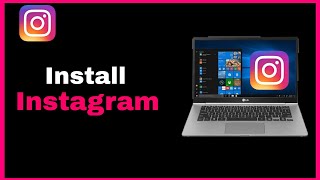 How To Download amp Install Instagram on Laptop  Download Instagram For PC 2023 [upl. by Ahsotal539]