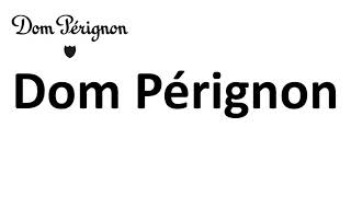 How to Pronounce Dom Pérignon CORRECTLY [upl. by Ettevi]