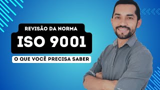 Revisão da norma ISO 9001 O que você precisa saber [upl. by Nellak970]