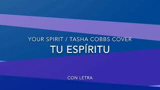 Your Spirit  Tasha Cobbs Cover Spanish  Tu Espíritu con letra [upl. by Kcinnay]