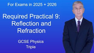 GCSE Physics Revision quotRequired practical 9 Reflection and Refractionquot Triple [upl. by Wakeen752]