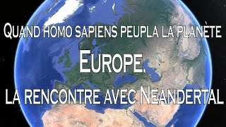 Quand Homo sapiens peupla la planète  Europe la rencontre avec Neandertal 4⁄5 [upl. by Koh]