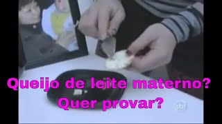 Que tal fazer queijo de leite materno [upl. by Goltz]