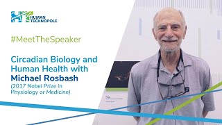 MeetTheSpeaker  Circadian Biology and Human Health with Michael Rosbash 2017 Nobel Prize [upl. by Aehc719]