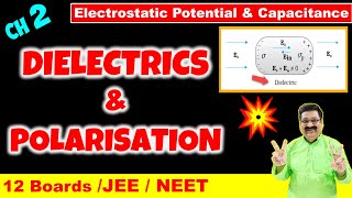 18 Dielectrics amp Polarisation Electrostatic Potential amp Capacitance Class 12 Physics JEE NEET [upl. by Ayel]