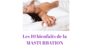 Les 10 bienfaits de la Masturbation [upl. by Lolande]