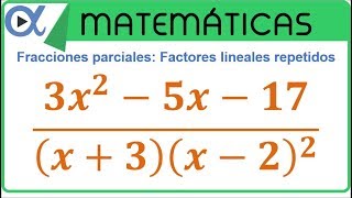 Descomposición en fracciones parciales factores lineales repetidos ejemplo 2 de 3 [upl. by Trebreh62]